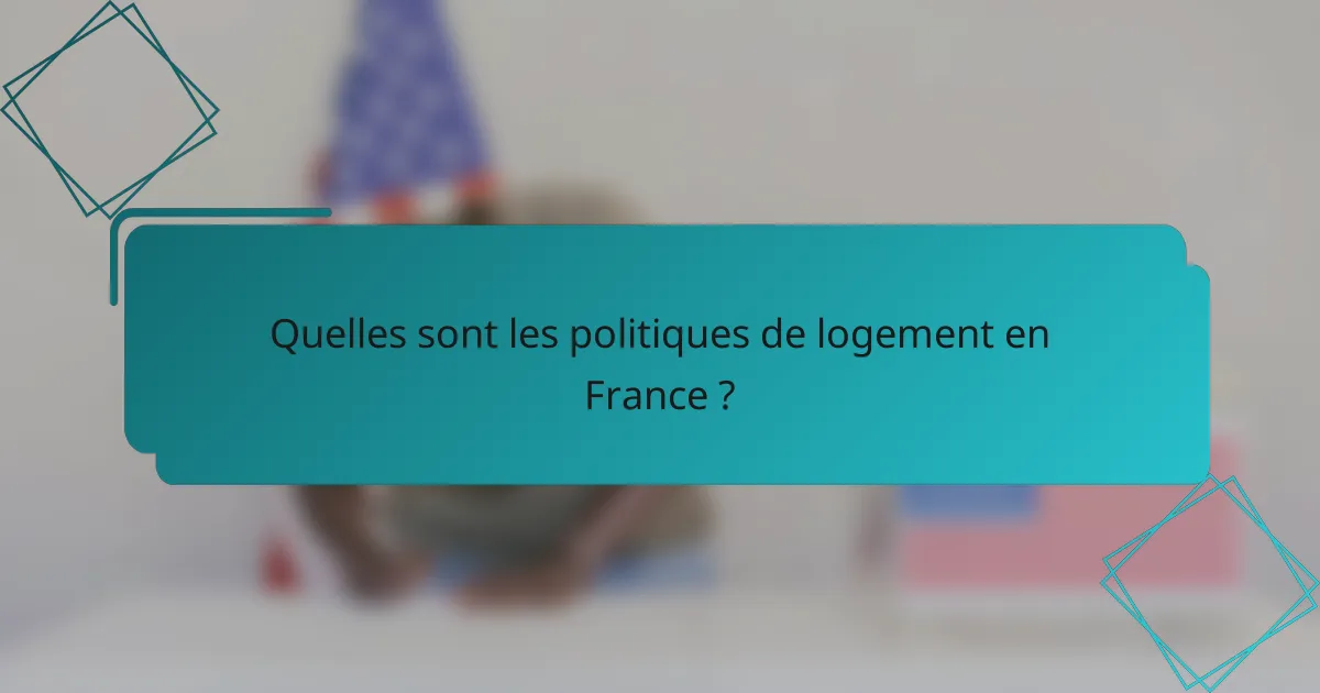 Quelles sont les politiques de logement en France ?